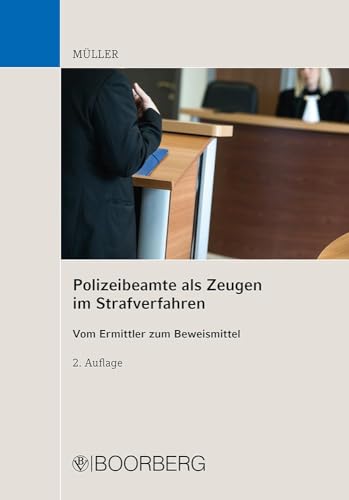 Polizeibeamte als Zeugen im Strafverfahren: Vom Ermittler zum Beweismittel von Boorberg, R. Verlag